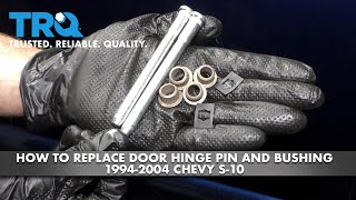 How to Replace Door Hinge Pin and Bushing 1994-2004 Chevy S-10