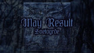 MAY RESULT \\ Светогрђе (Svetogrđe)