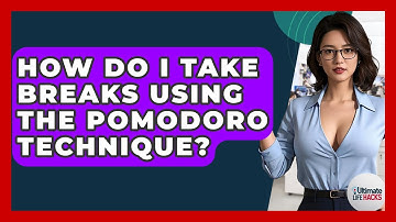 How Do I Take Breaks Using The Pomodoro Technique? - Ultimate Life Hacks