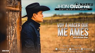 Video thumbnail of "Voy A Hacer Que Me Ames - Jhon Onofre"