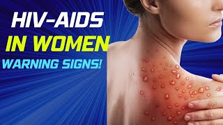 What are Usually the Early Signs of HIVAIDS in Females.