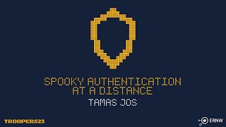 TROOPERS23: Spooky authentication at a distance