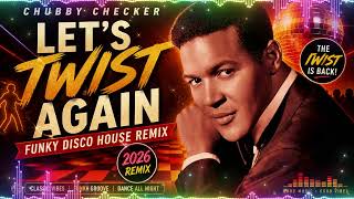 Let’s Twist Again (Funky Disco House Remix 2026) 🔥 Dancefloor Hit | Chubby Checker Cover Remix