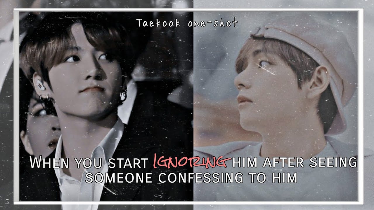 |ᴛᴀᴇᴋᴏᴏᴋ ᴏɴᴇ-sʜᴏᴛ| ➱ ᴡʜᴇɴ ʏᴏᴜ sᴛᴀʀᴛ ɪɢɴᴏʀɪɴɢ ʜɪᴍ ᴀғᴛᴇʀ sᴇᴇɪɴɢ sᴏᴍᴇᴏɴᴇ ᴄᴏɴғᴇssɪɴɢ ᴛᴏ ʜɪᴍ 🥀