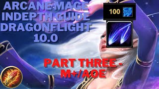 Comprehensive Dragonflight Arcane Mage Guide 10.0 - Part 3 Mythic /AoE