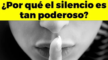 ¿Por qué es poderoso el silencio?