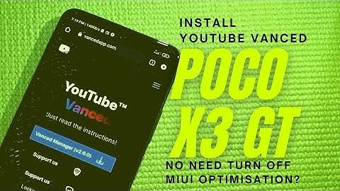POCO X3 GT: Install Youtube Vanced | No need to turn off MIUI optimisation?