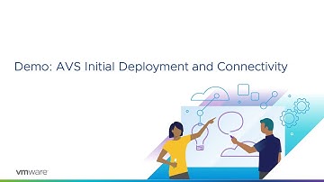 AVS Deployment Deep Dive Series - Module 2: AVS Initial Deployment and Connectivity Demo