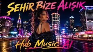 Şehir Bize Alışık - Hub Music AI - Yeni Türkçe Yaz Pop 2026