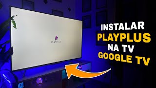Playplus na SmartTV Google TV ou Android TV