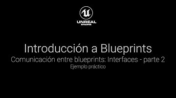 Intro a Blueprints: Comunicación entre blueprints usando Interfaces - Parte 2