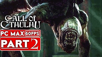 CALL OF CTHULHU Gameplay Walkthrough Part 2 [1080p HD 60FPS PC MAX SETTINGS] - No Commentary