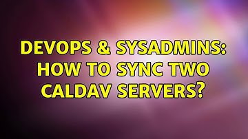 DevOps & SysAdmins: How to sync two CalDAV servers? (2 Solutions!!)