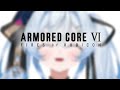 【夜来ねむる】#3 シリーズ初見、Armored Core 6やりまThree【TARSlab】※ネタバレあり