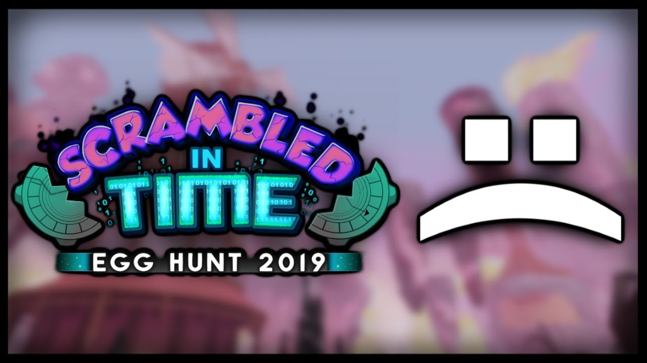 My Thoughts On The 2019 Roblox Egg Hunt - giveup egg hunt 2019 scrambled in time roblox