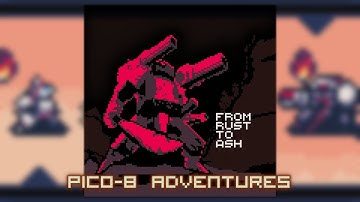From Rust to Ash /// Pico-8 Adventures