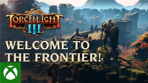 Torchlight III - Welcome to the Frontier