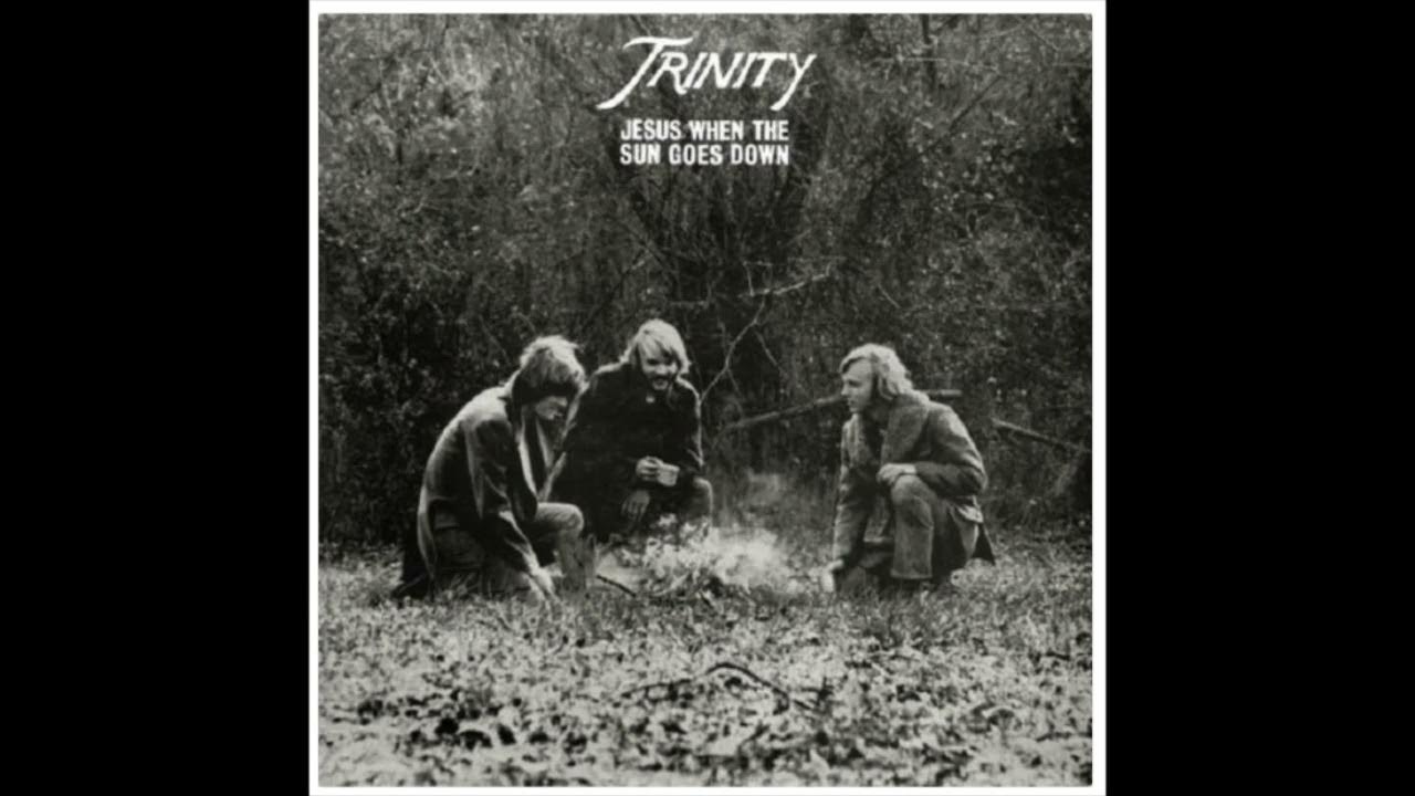 Trinity Album: Jesus When the Sun Goes Down Trinity Album: Jesus When the Sun Goes Down
