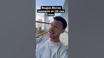 Thumbnail of Douglas Murray comments on UK race riots #douglasmurray #uk #politics