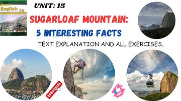 CLASS 10 UNIT 15 📚 SUGARLOAF MOUNTAIN 5 INTERESTING FACTS 👉 TEXT EXPLANATION AND EXERCISES