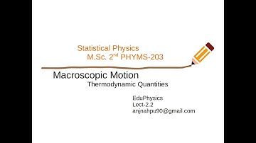 Macroscopic Motion  || Statistical Physics (PHYMS-203)-lect 2.2 ||