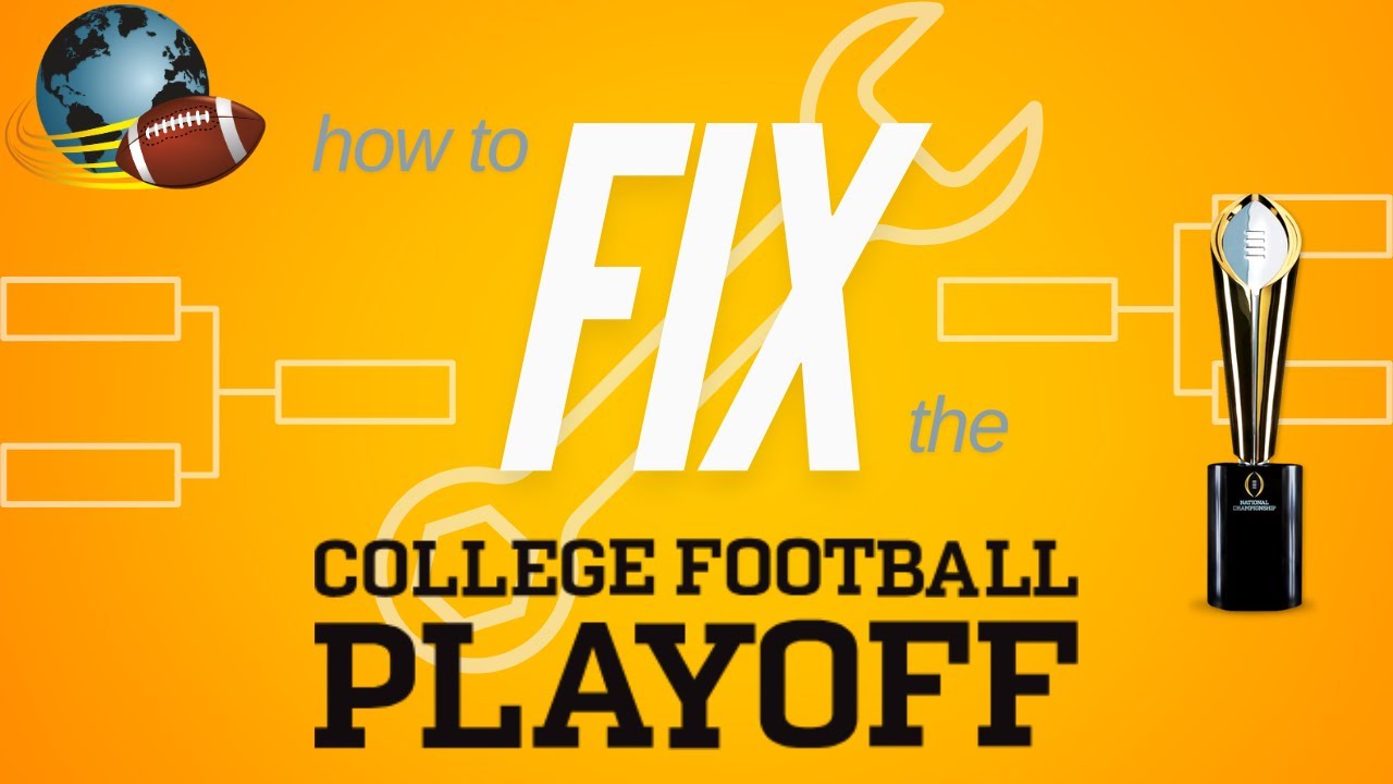 HOW TO FIX THE COLLEGE FOOTBALL PLAYOFF - YouTube