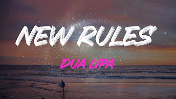 Dua Lipa - New Rules Lyrics | I've Got New Rules, I Count 'em