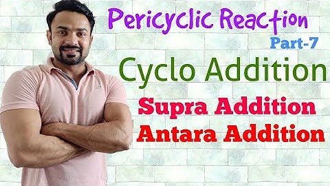 Cycloaddition reaction/ Supra Addition/ Antara Addition/ Pericyclic Reaction