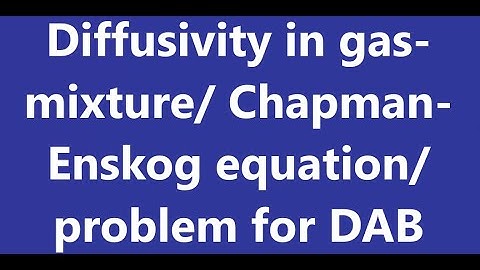 Chapman-Enskog equation for diffusivity of gaseous mixture with example