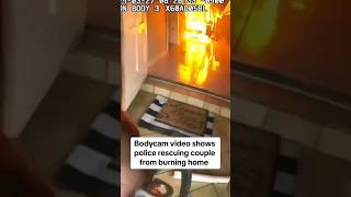 Bodycam Video Shows Police Rescuing Couple From Burning Home #Shorts
