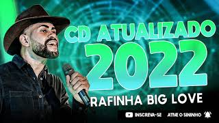 RAFINHA BIG LOVE - CD ATUALIZADO MUSICAS NOVAS 2022