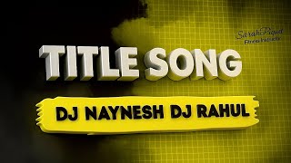 Title Song 2025 ( Dj Rahul Dj Naynesh )