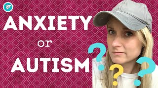 Is It Autism or Anxiety?
