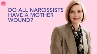 Do All Narcissists Have a Mother Wound? | Michele Paradise