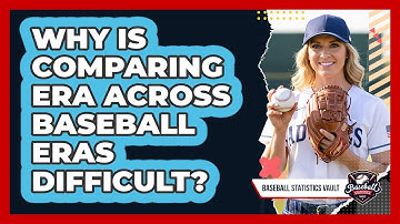 Why Is Comparing ERA Across Baseball Eras Difficult? - Baseball Statistics Vault