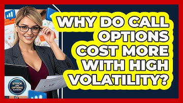 Why Do Call Options Cost More With High Volatility? - Stock and Options Playbook