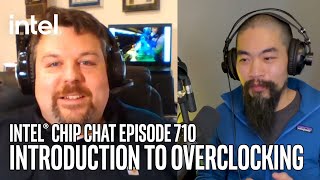 An Introduction to Overclocking: Intel® Chip Chat Episode 710 | Intel Technology