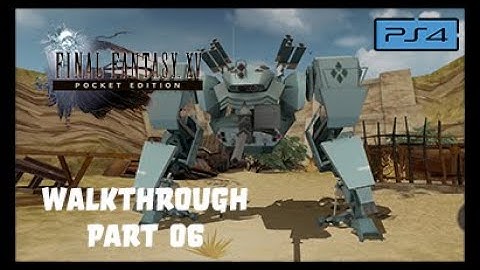 Final Fantasy 15 Pocket Edition HD PS4 Walkthrough - Part 06 Tomb of the Conqueror (Eng Commentary)