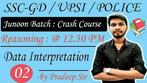 SSC - GD || UPSI || POLICE || Reasoning || Data Interpretation || Part - 02 || by Pradeep Sir
