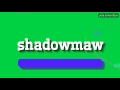 SHADOWMAW - HOW TO PRONOUNCE IT!?