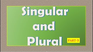 SINGULAR AND PLURAL |PART 3|