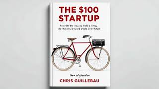 The $100 Startup by Chris Guillebeau | Full Audiobook | Start Your Business with Almost No Money