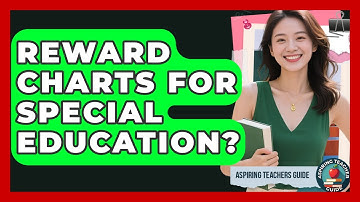 Reward Charts For Special Education? - Aspiring Teacher Guide