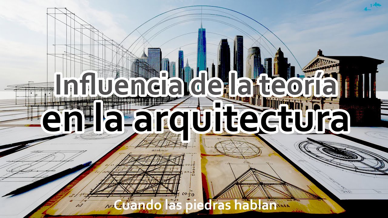 Cómo influye la teoría en la Arquitectura