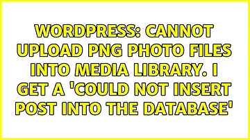 Cannot upload png photo files into media library. I get a 