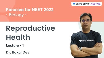 Reproductive Health | Lecture 1 | NEET 2022 | Lets Crack NEET UG | Dr. Bakul Dev