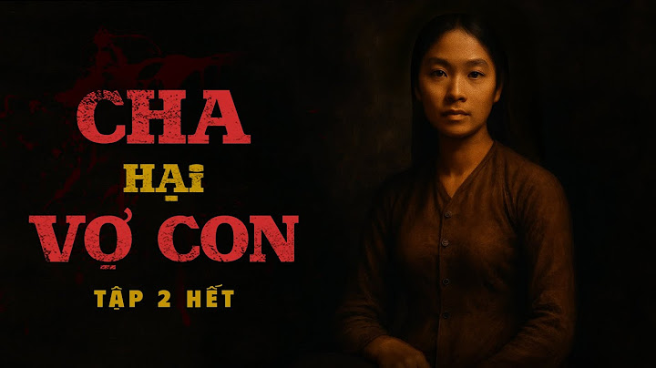 Truyện ma Nguyễn Huy kể : CHA HẠI VỢ CON - P2 KẾT