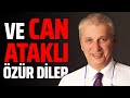 VE CAN ATAKLI ÖZÜR DİLER... #HadiÖzışık