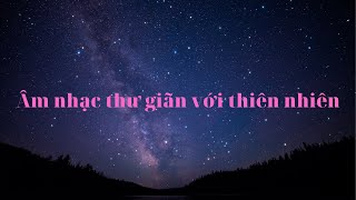 Âm nhạc thư giãn cùng bầu trời sao đêm tuyệt đẹp. screenshot 5