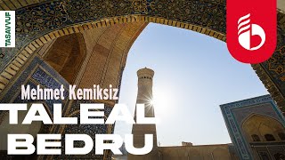 Taleal Bedru - Mehmet Kemiksiz